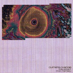Climate Change [Prod. Mamadu] - Toki Wright (Original Mix)