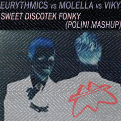 Eurythmics Vs Molella Vs Viky - Sweet Discotek Fonky (POLINI Mashup)