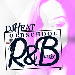 DJ HEAT OLD SCHOOL R&B MIX