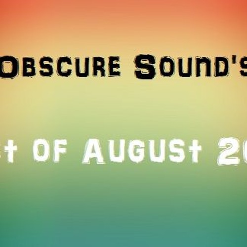 Obscure Sound - Best of August 2017