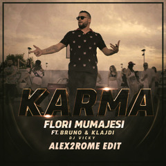 Flori Mumajesi ft. Bruno, Klajdi, Dj Vicky - Karma (Alex2Rome Edit )