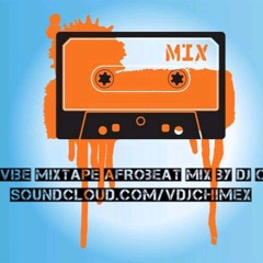 top vibez afrobeat mix by dj chimex