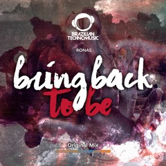 BTMFD081 - Ronas - Bring Back To Be (Original Mix)