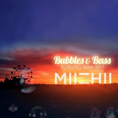 MIICHII - Bubbles & Bass Sunrise Set - Burning Man 2017