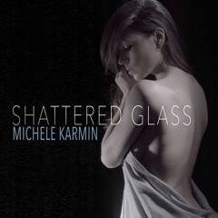 Shattered Glass by Michele Karmin