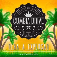Olha a explosao - Cumbia Drive
