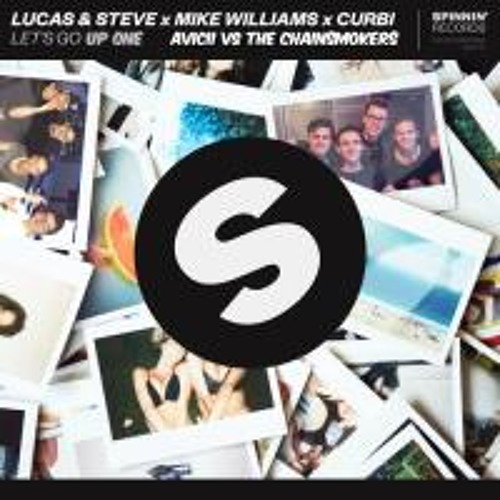 Lucas & Steve X Mike Williams X Curbi Vs Avicii Vs The Chainsmokers - Let´s Go Up One (Mashup)