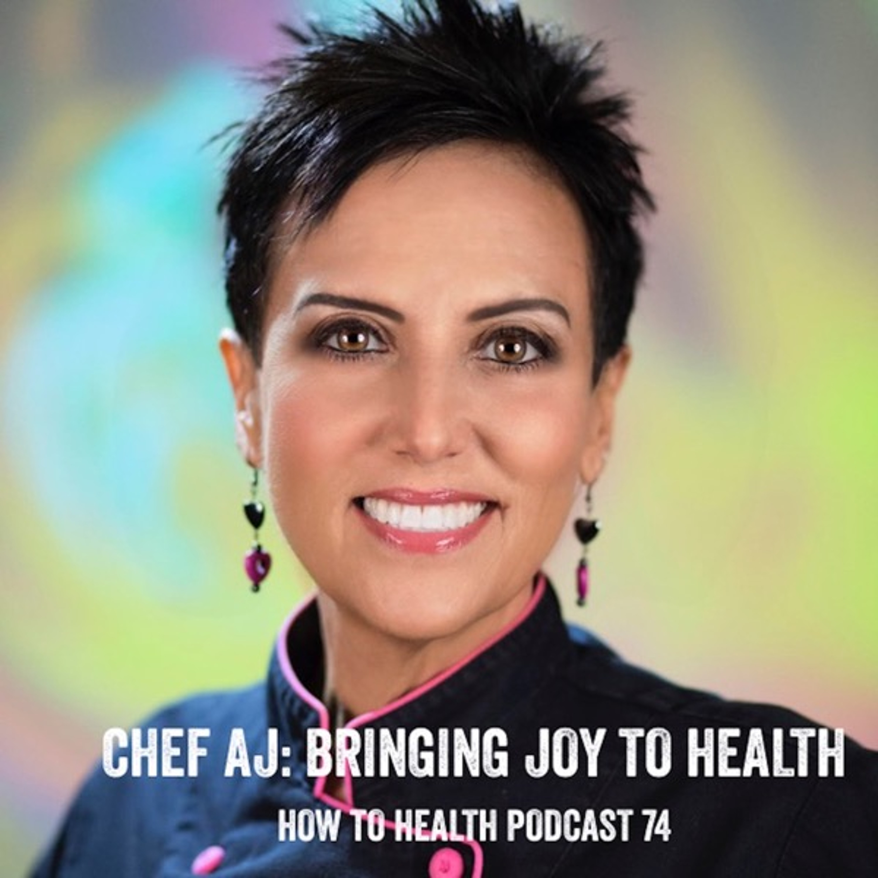 Chef AJ: Bringing Joy to Health
