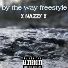 By The Way Freestyle - Nazzy