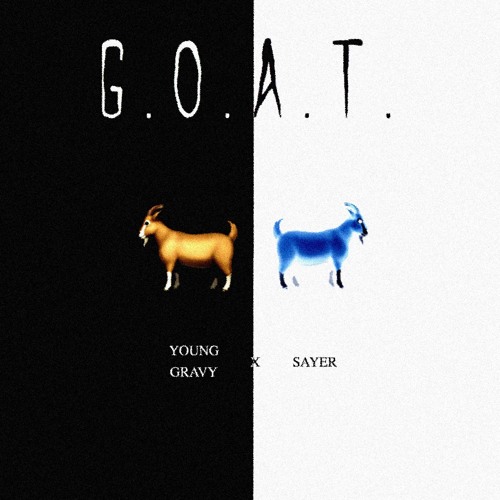 G.O.A.T. [Westside Gravy X Sayer]