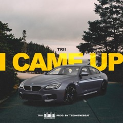 I Came Up - Trii