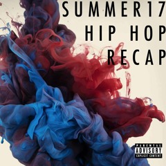 Summer '17 Hip Hop Recap