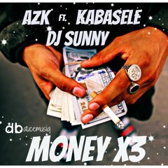 AZK_MONEY x3 ft. Kabasele Dj Sunny (Prod. Peekae dbauce)