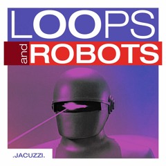🤖 Ｌｏｏｐｓ Ａｎｄ Ｒｏｂｏｔｓ － Ｊａｃｕｚｚｉ