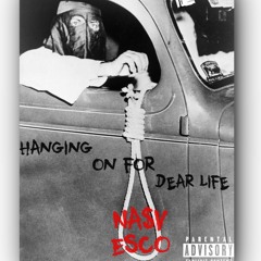 Hanging On For Dear Life- Na$v Esco