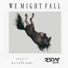 GHASTLY - WE MIGHT FALL (DESCVNT REMIX) [FREE DOWNLOAD]