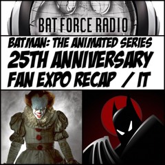 BatForceRadioEp087: Batman: The Animated Series 25th Anniversary