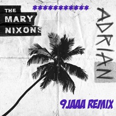 The Mary Nixons - The Knocks & Mat Zo - Adrian (9jaaa Remix)