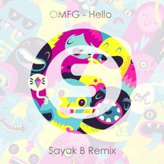 OMFG - Hello (Sayak B Bootleg)