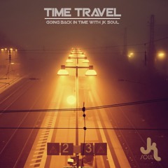 Time Travel (going back in time with JK Soul) ::FREE DOWNLOAD::