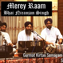 Merey Raam - Bhai Niranjan Singh
