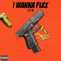 Loud Pack Ant - I Wanna Flex