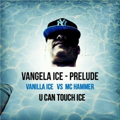 Vanilla Ice vs MC Hammer - U can touch ICE ( VANGELA ICE Prelude )