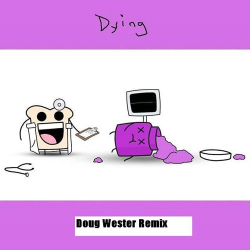 OMFG - Dying [Doug Wester Remix]
