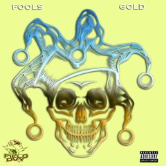 FOOLS GOLD (PROD. BY THE LEGION X JUNE B X SOUND SCULPTOR)