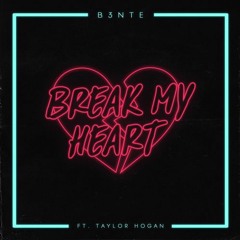 B3nte - Break My Heart Ft. Taylor Hogan (D3PA Bootleg)