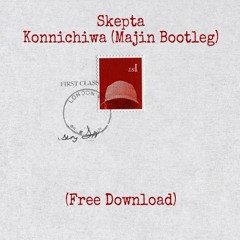 Skepta - Konnichiwa (Majin Bootleg)(FREE DOWNLOAD)