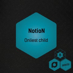 NotioN - Onliest Child