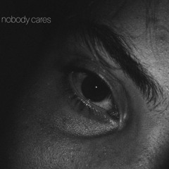 nobody cares (prod. Kina)