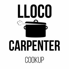 LLoco X Carpenter Cookup
