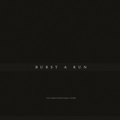 Burst a Run