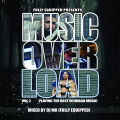 MUSIC OVERLOAD - VOL 2 (Mixed By Dj Mk & Hosted By Rumskull)