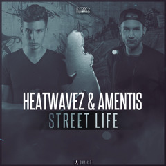 Heatwavez & Amentis - Streetlife