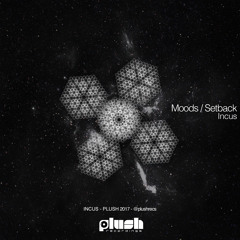 Incus - Moods [PLUSH105]