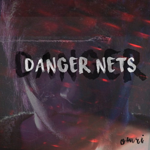 Omri - Danger Nets