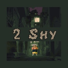 2 Shy ft. Dead Taylor (Prod. Dead Taylor)