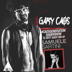 Gary Caos pres. #CAOSGENERATION 13-17 - SAMUELE SARTINI special guest