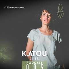 K.atou, Secret Society Chile Podcast 005