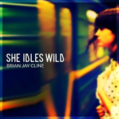 "She Idles Wild" by Brian Jay Cline