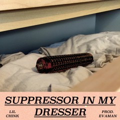 Suppressor in My Dresser (Prod. Evaman)