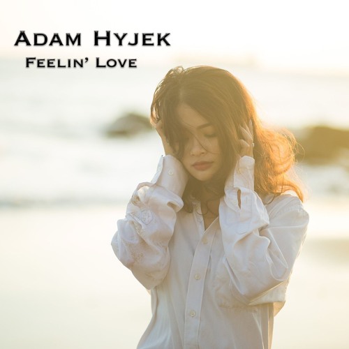 Adam Hyjek - Feelin' Love (Original Mix) FREE DL