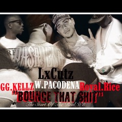 "Bounce That $hit" ft. W.Pacodena,GG.Kellz,RoyalRice