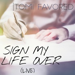 Sign my life over (live)