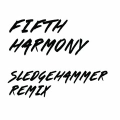 Fifth Harmony - Sledgehammer (Jungle Factory Remix)
