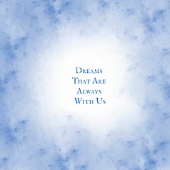 Dreams That Are Always With Us