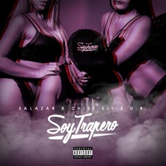 Soy Trapero feat Chief Eli & U.B. prod DF Beats